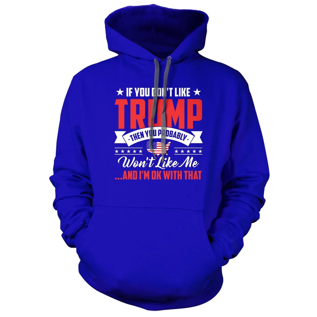 If you don't like TRUMP, you wont like me Hoodie