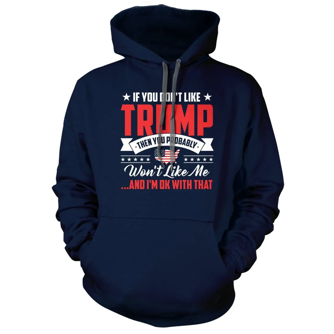 If you don't like TRUMP, you wont like me Hoodie